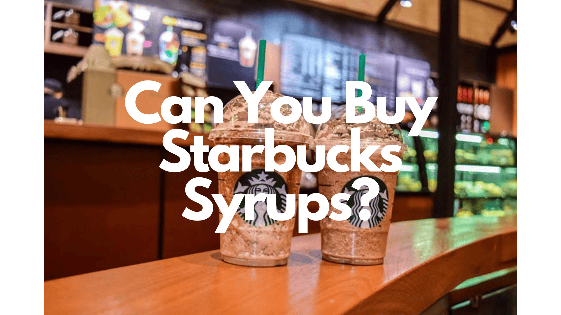 Can You Buy Syrups From Starbucks?