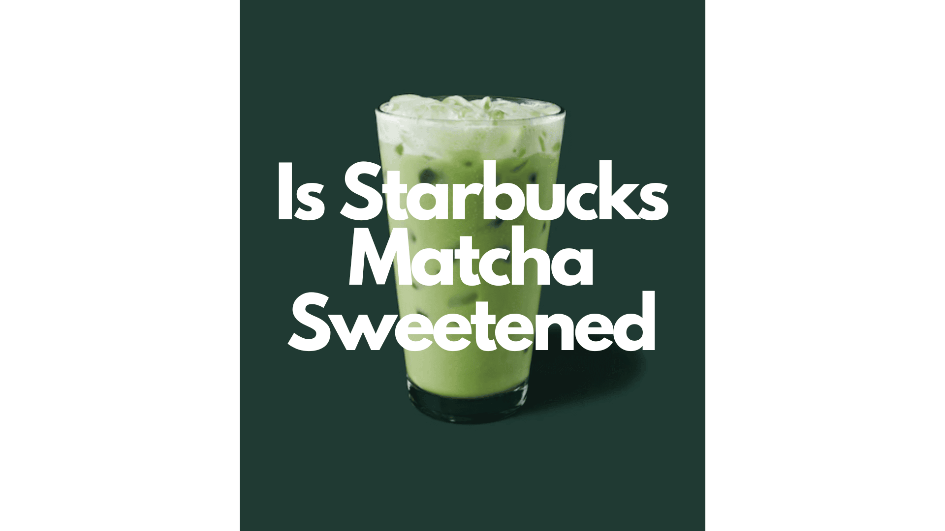 is-starbucks-matcha-sweetened-in-2024-is-it-healthy-more