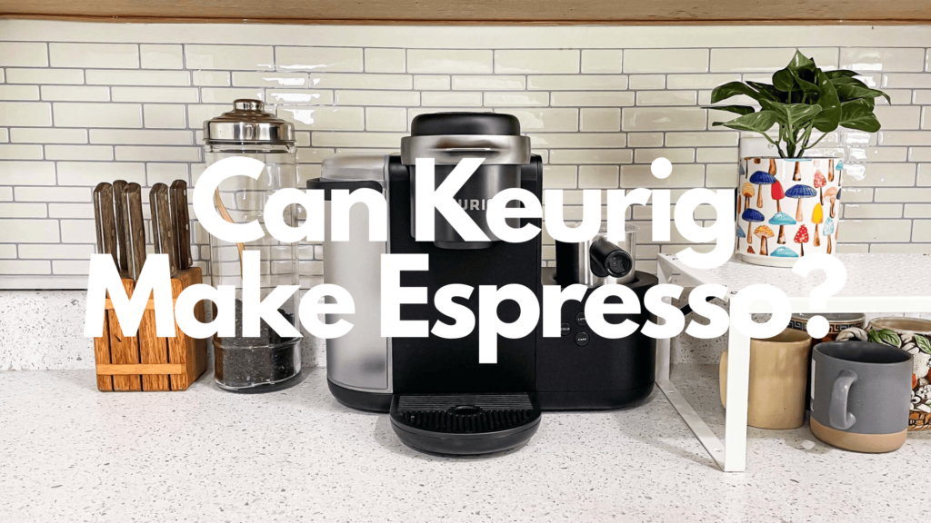 Can You Make Espresso in a Keurig?
