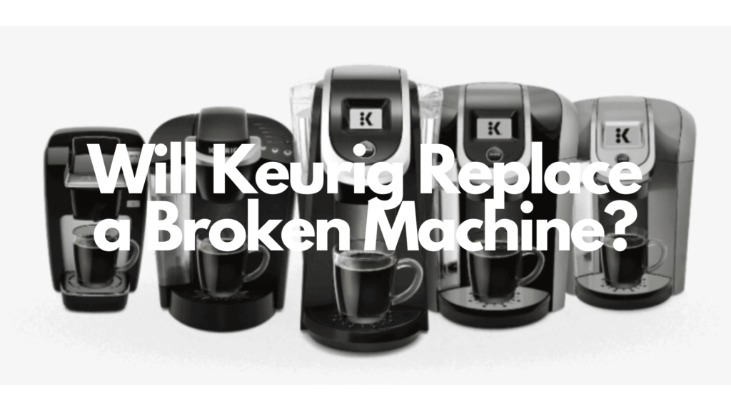 does keurig replace broken machine