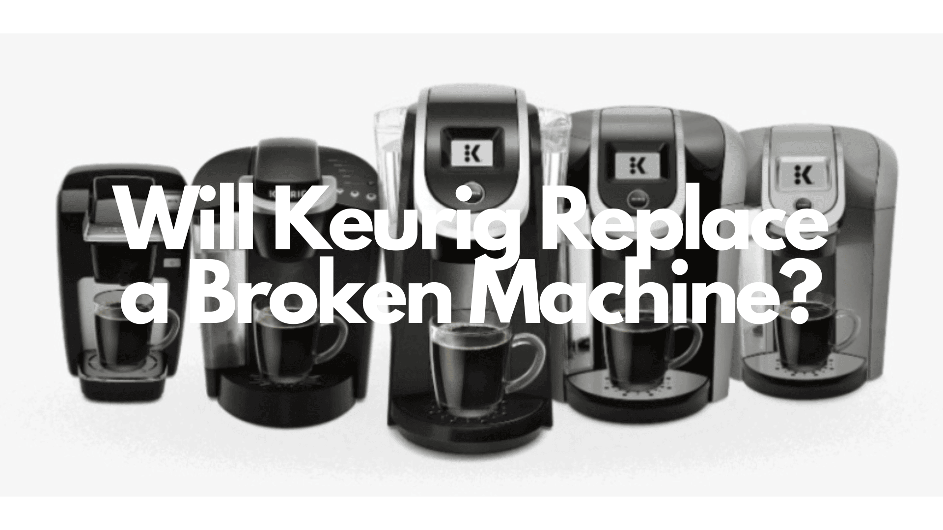 Does Keurig Replace Broken Machines?