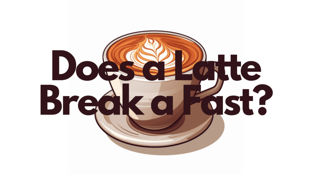 does a latte break a fast