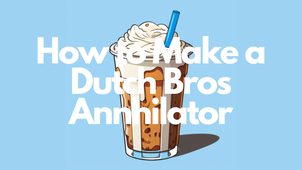 how to make a dutch bros annhilator