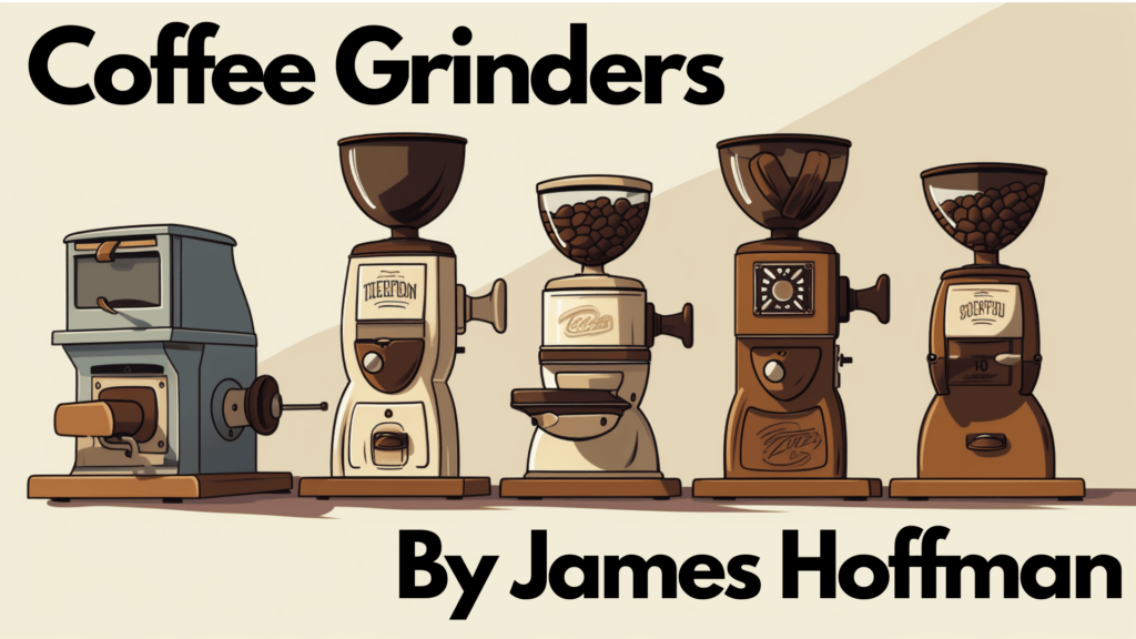 Coffee Grinders by James Hoffman