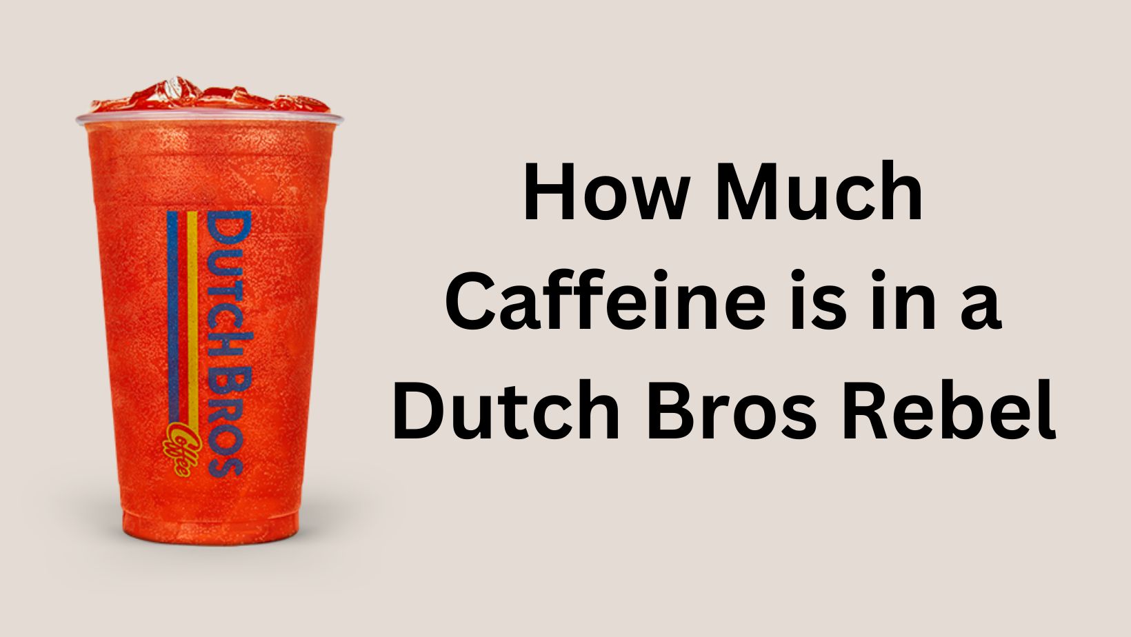 How Much Caffeine Is In Dutch Bros Rebel